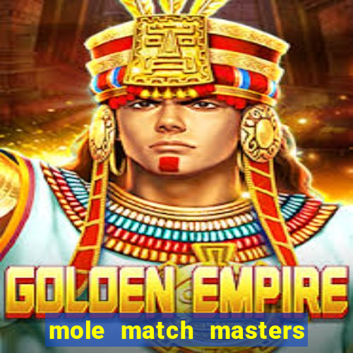 mole match masters ganha dinheiro